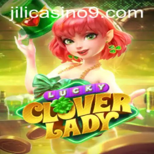 Exploring the Enchanting World of LuckyCloverLady in Jili Casino
