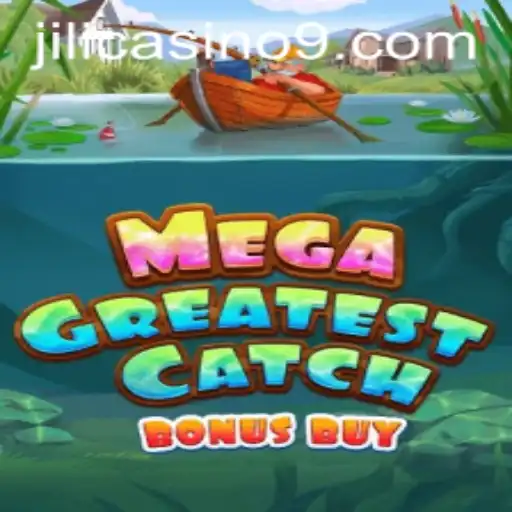 Discover the Thrills of MegaGreatestCatchBonusBuy at Jili Casino