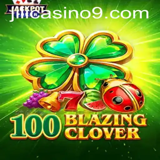 Exploring the Excitement of 100BlazingClover at Jili Casino