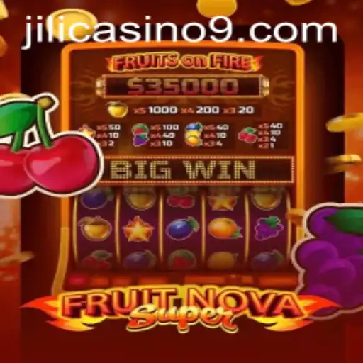 Exploring the World of FruitNovaSuper: A Jili Casino Adventure
