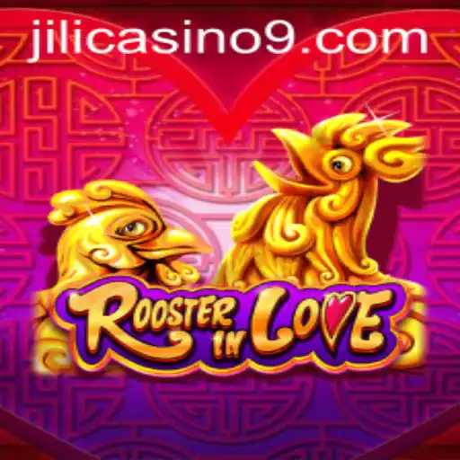 Exploring the Excitement of RoosterInLove at Jili Casino